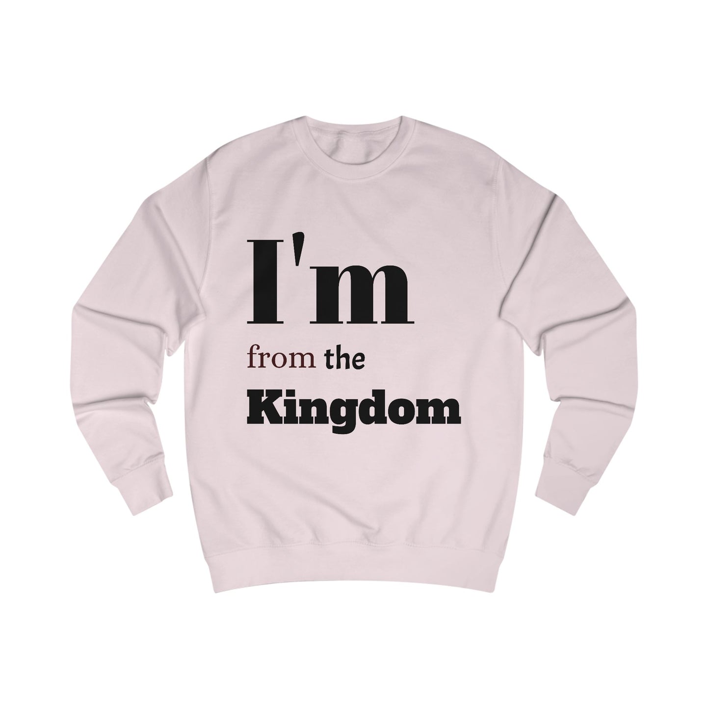 Unisex Sweatshirt - I'm from the Kingdom Casual Wear