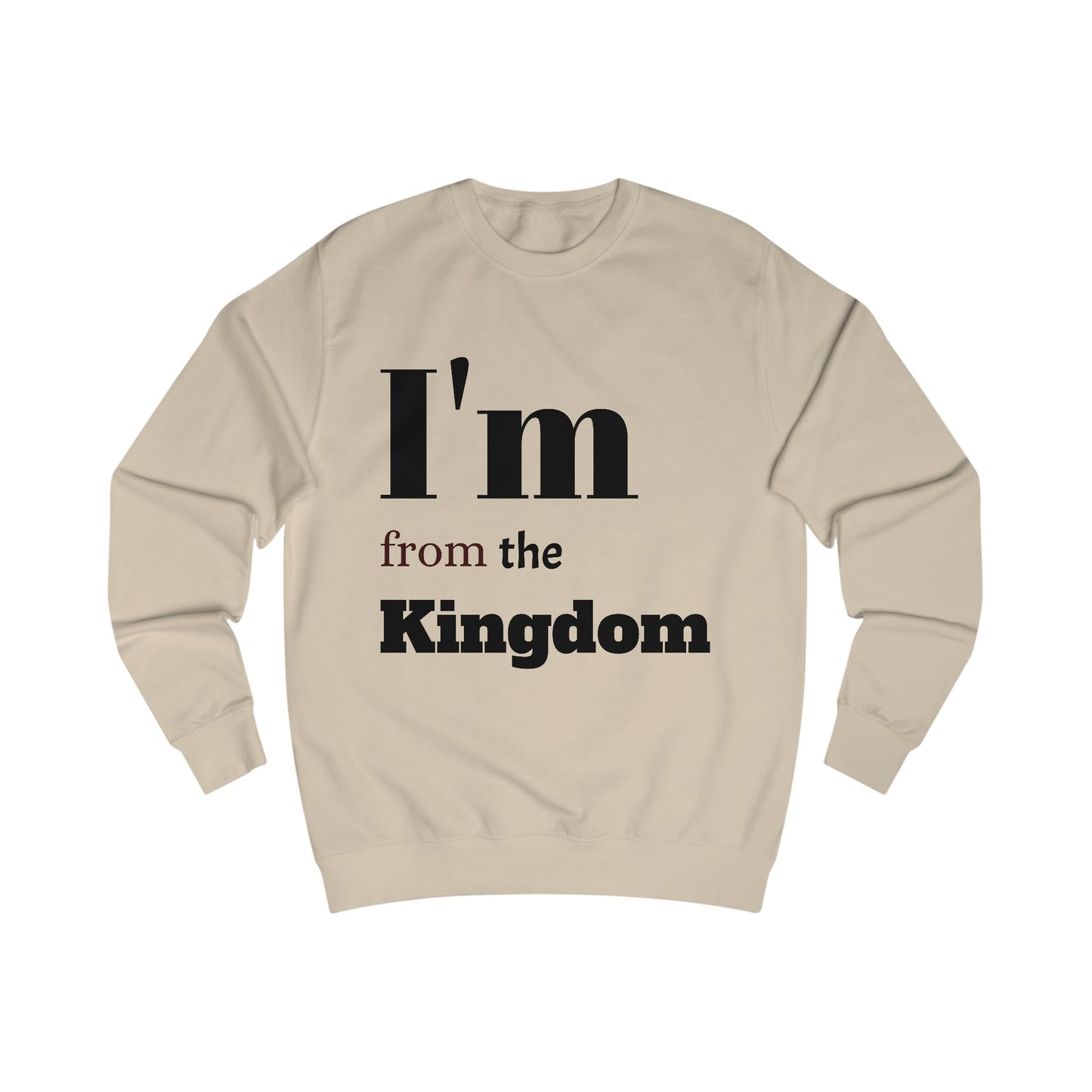 Unisex Sweatshirt - I'm from the Kingdom Casual Wear